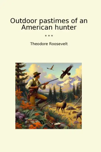 Outdoor pastimes of an American hunter