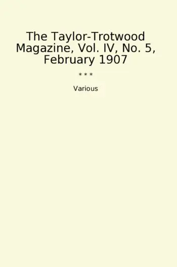 The Taylor-Trotwood Magazine, Vol. IV, No. 5, February 1907