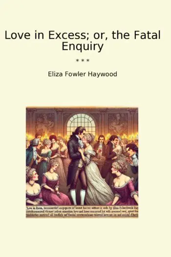 Love in Excess; or, the Fatal Enquiry
