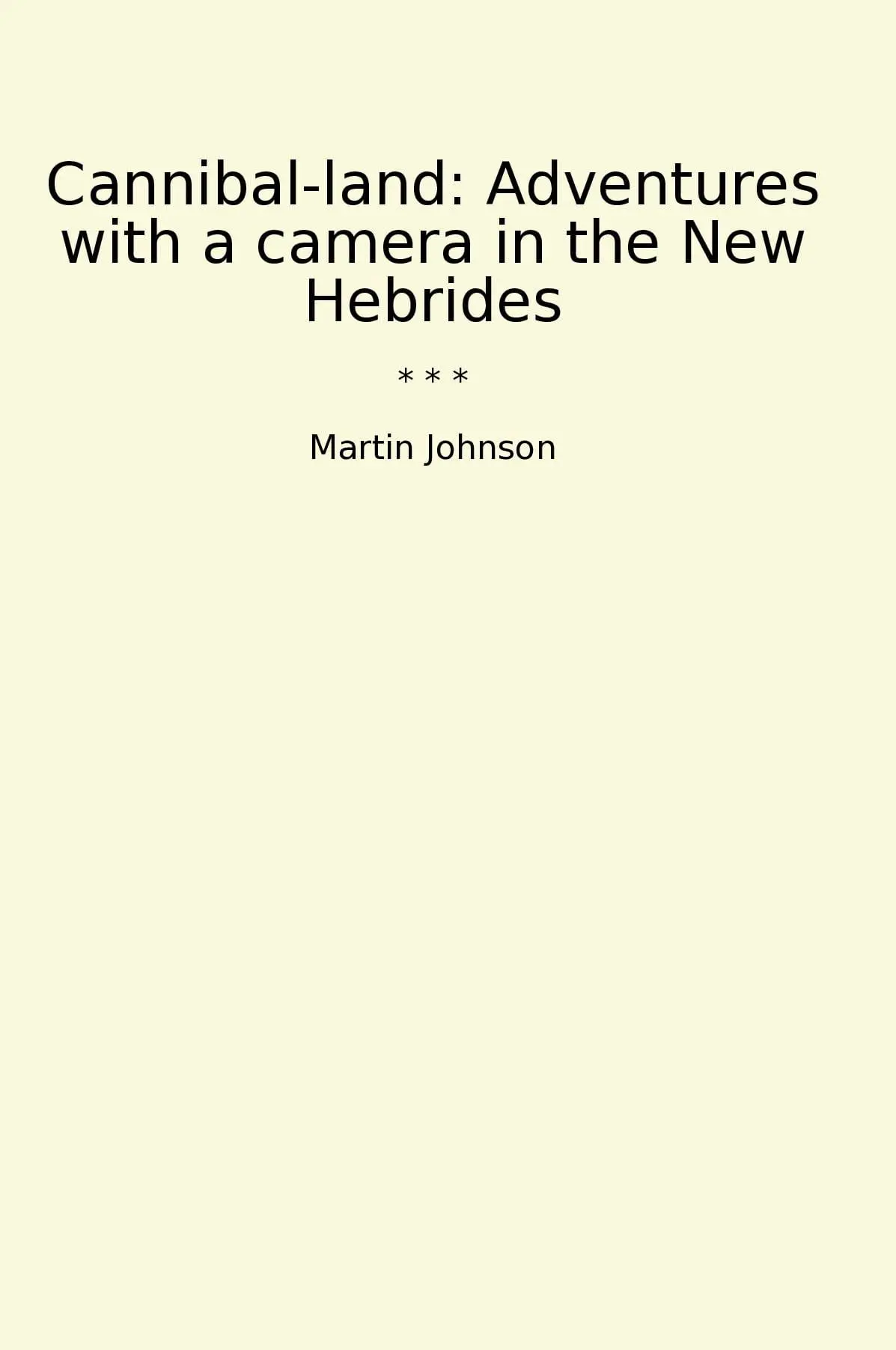 Cannibal-land: Adventures with a camera in the New Hebrides