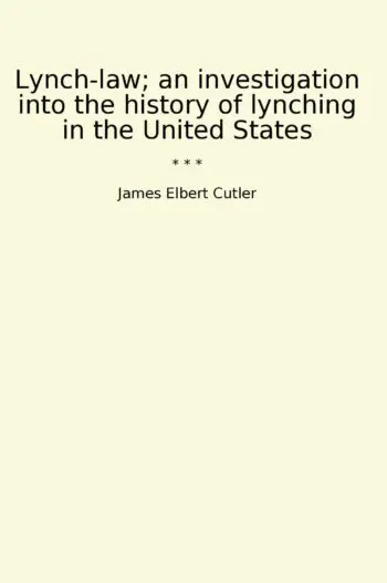 Lynch-law; an investigation into the history of lynching in the United States