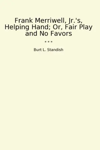 Frank Merriwell, Jr.'s, Helping Hand; Or, Fair Play and No Favors