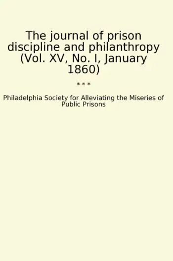 The journal of prison discipline and philanthropy (Vol. XV, No. I, January 1860)
