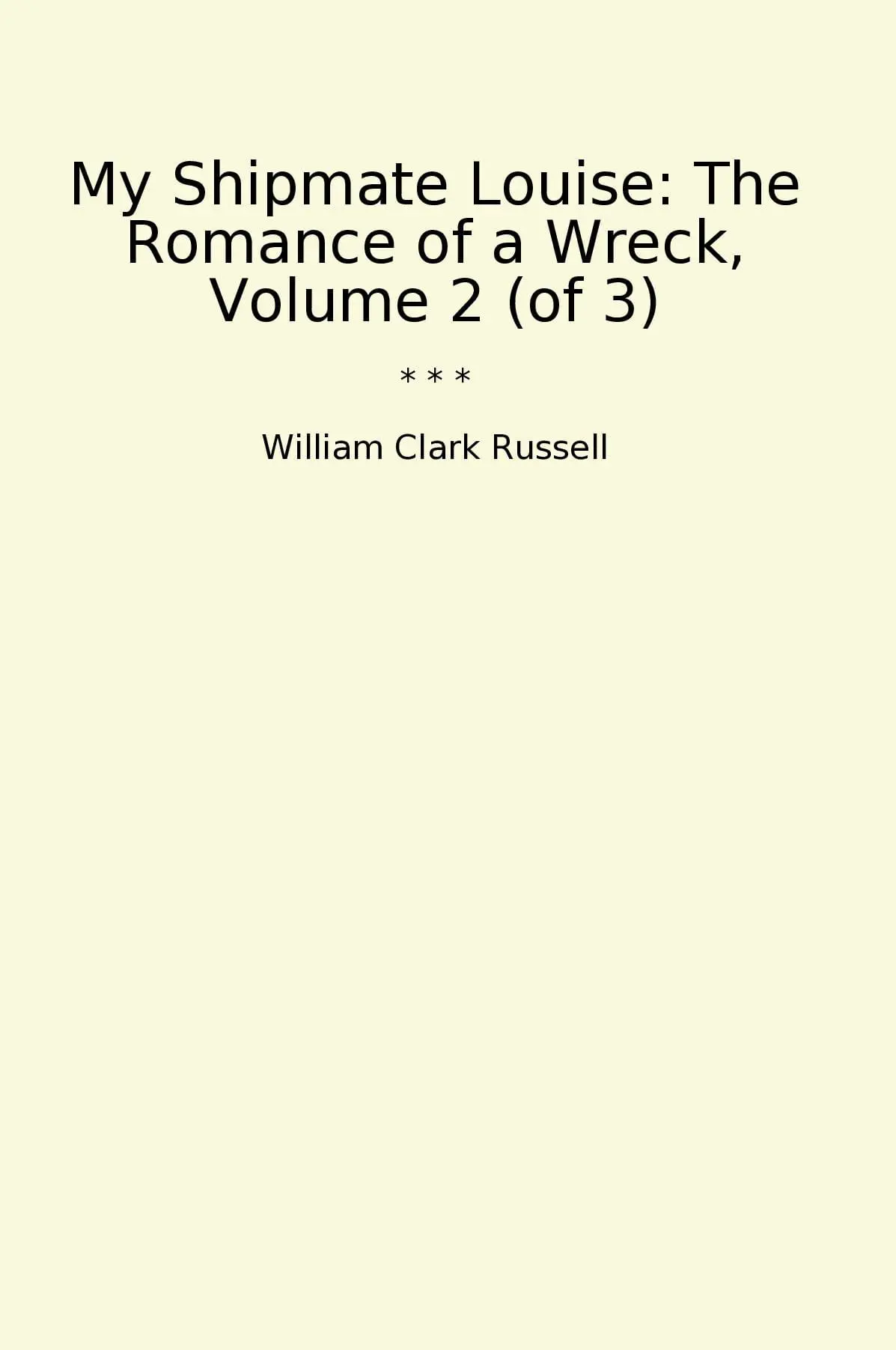 My Shipmate Louise: The Romance of a Wreck, Volume 2 (of 3)
