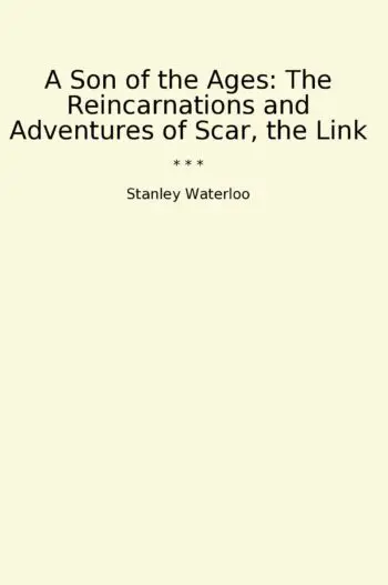 A Son of the Ages: The Reincarnations and Adventures of Scar, the Link