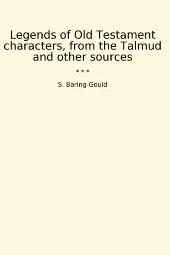 Legends of Old Testament characters, from the Talmud and other sources