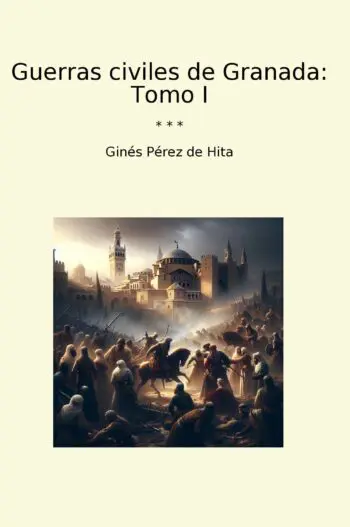 Guerras civiles de Granada: Tomo I