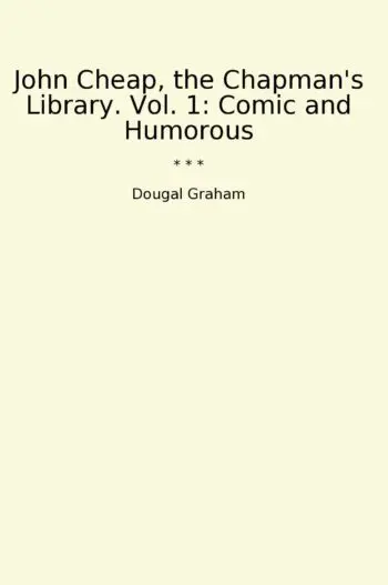 John Cheap, the Chapman's Library. Vol. 1: Comic and Humorous