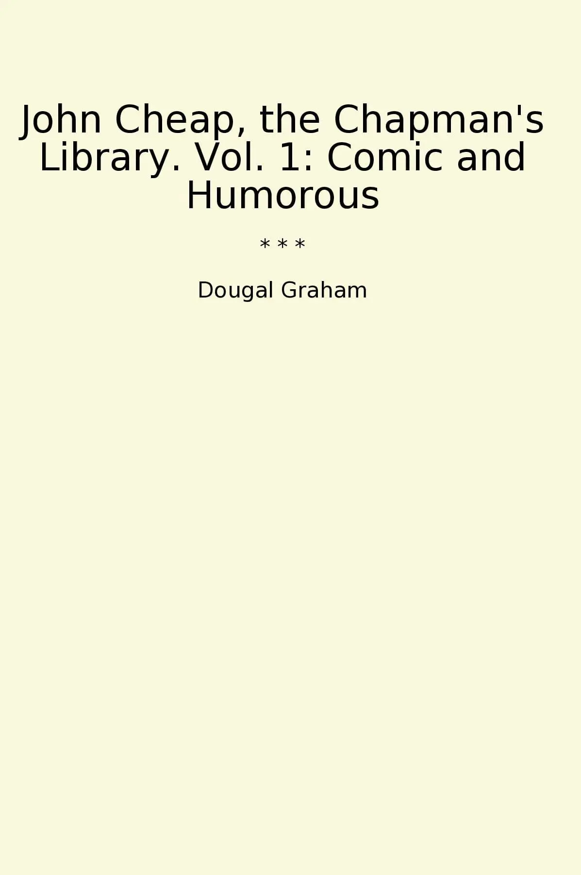 John Cheap, the Chapman's Library. Vol. 1: Comic and Humorous