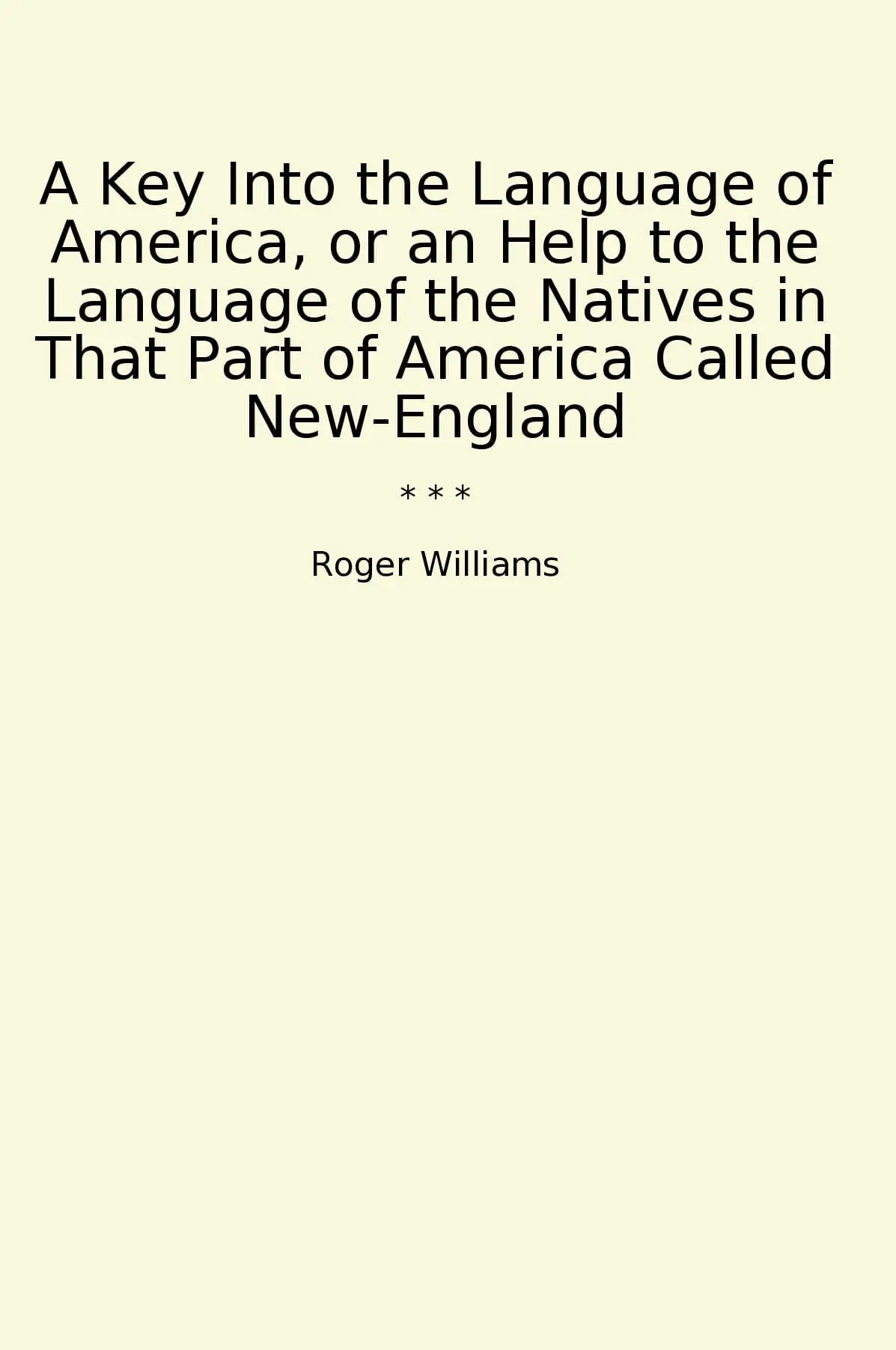 A Key Into the Language of America, or an Help to the Language of the Natives in That Part of America Called New-England