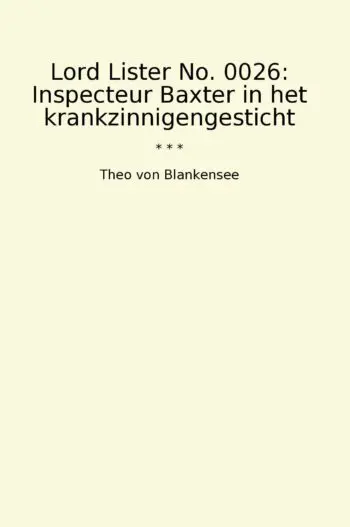 Lord Lister No. 0026: Inspecteur Baxter in het krankzinnigengesticht
