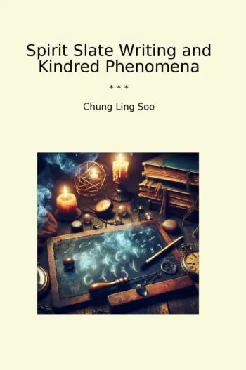 Spirit Slate Writing and Kindred Phenomena