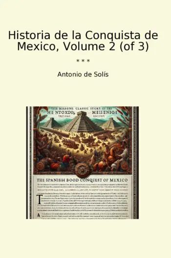 Historia de la Conquista de Mexico, Volume 2 (of 3)