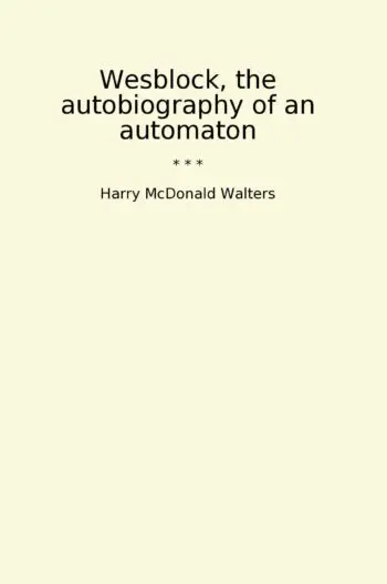 Wesblock, the autobiography of an automaton
