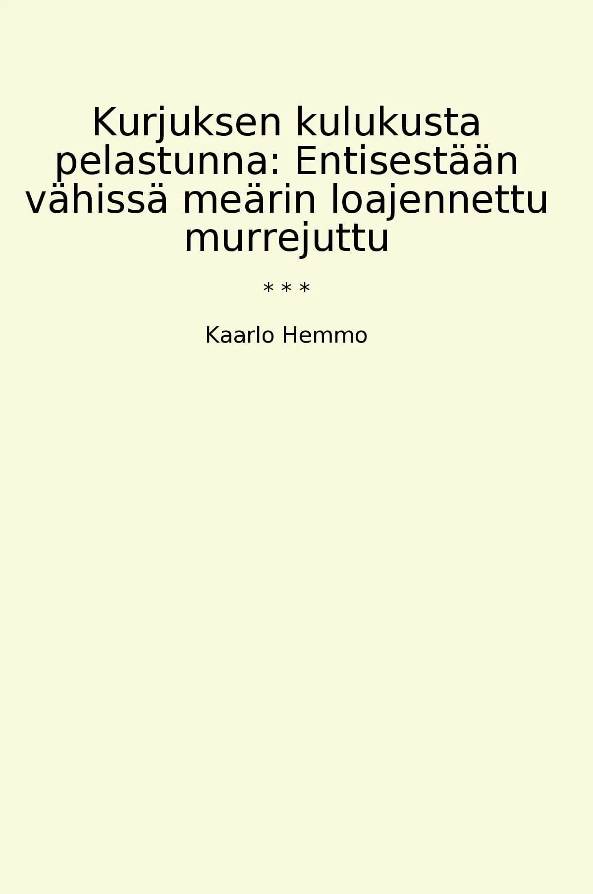 Kurjuksen kulukusta pelastunna: Entisestään vähissä meärin loajennettu murrejuttu