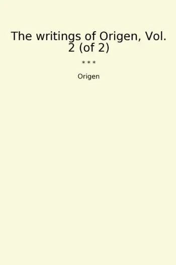 The writings of Origen, Vol. 2 (of 2)