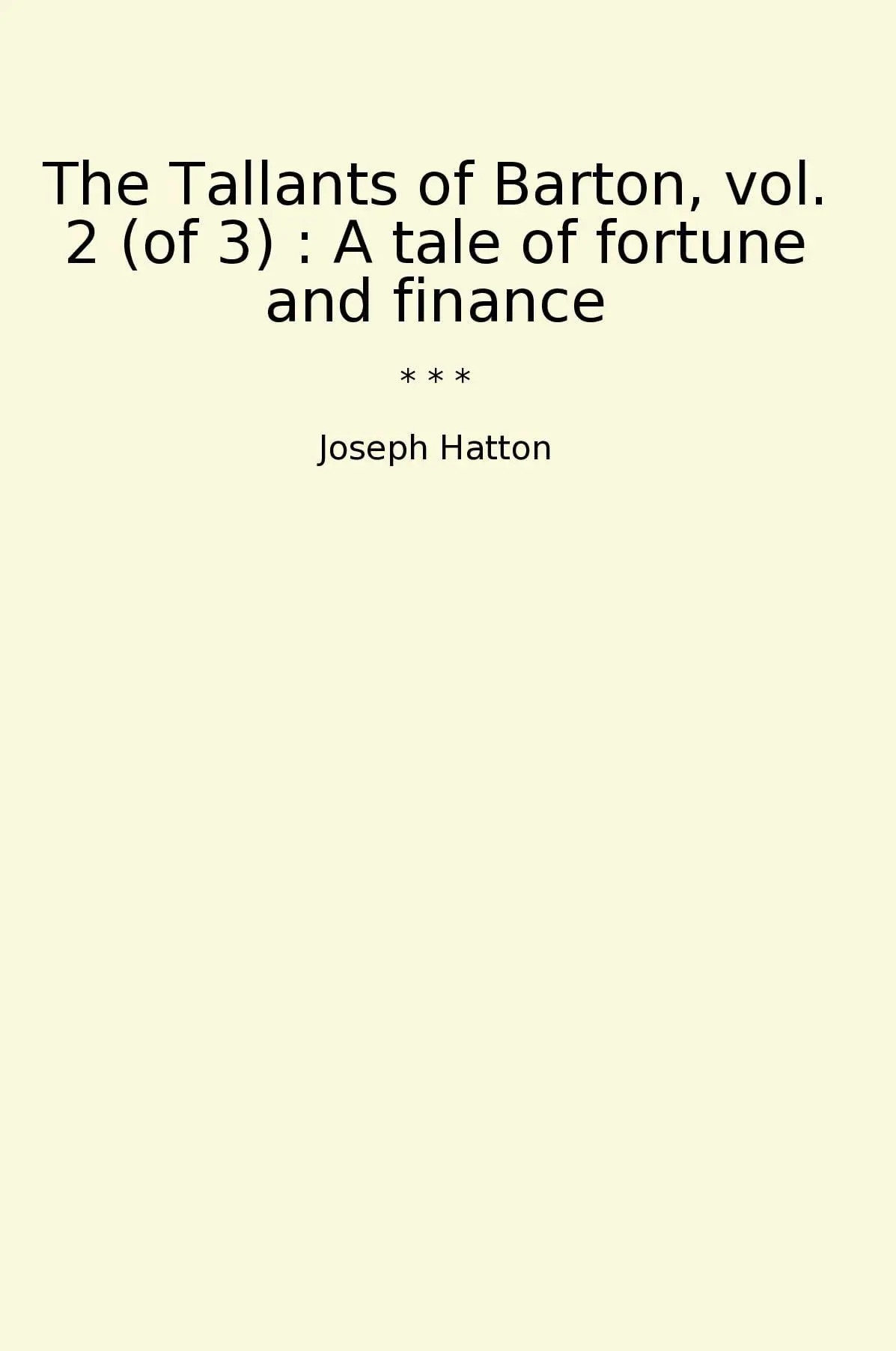 The Tallants of Barton, vol. 2 (of 3) : A tale of fortune and finance