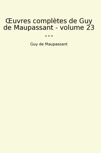 Œuvres complètes de Guy de Maupassant - volume 23