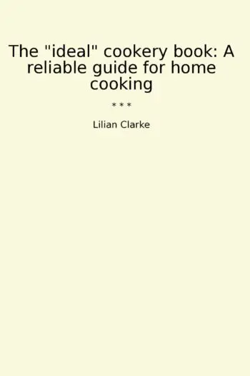 The "ideal" cookery book: A reliable guide for home cooking