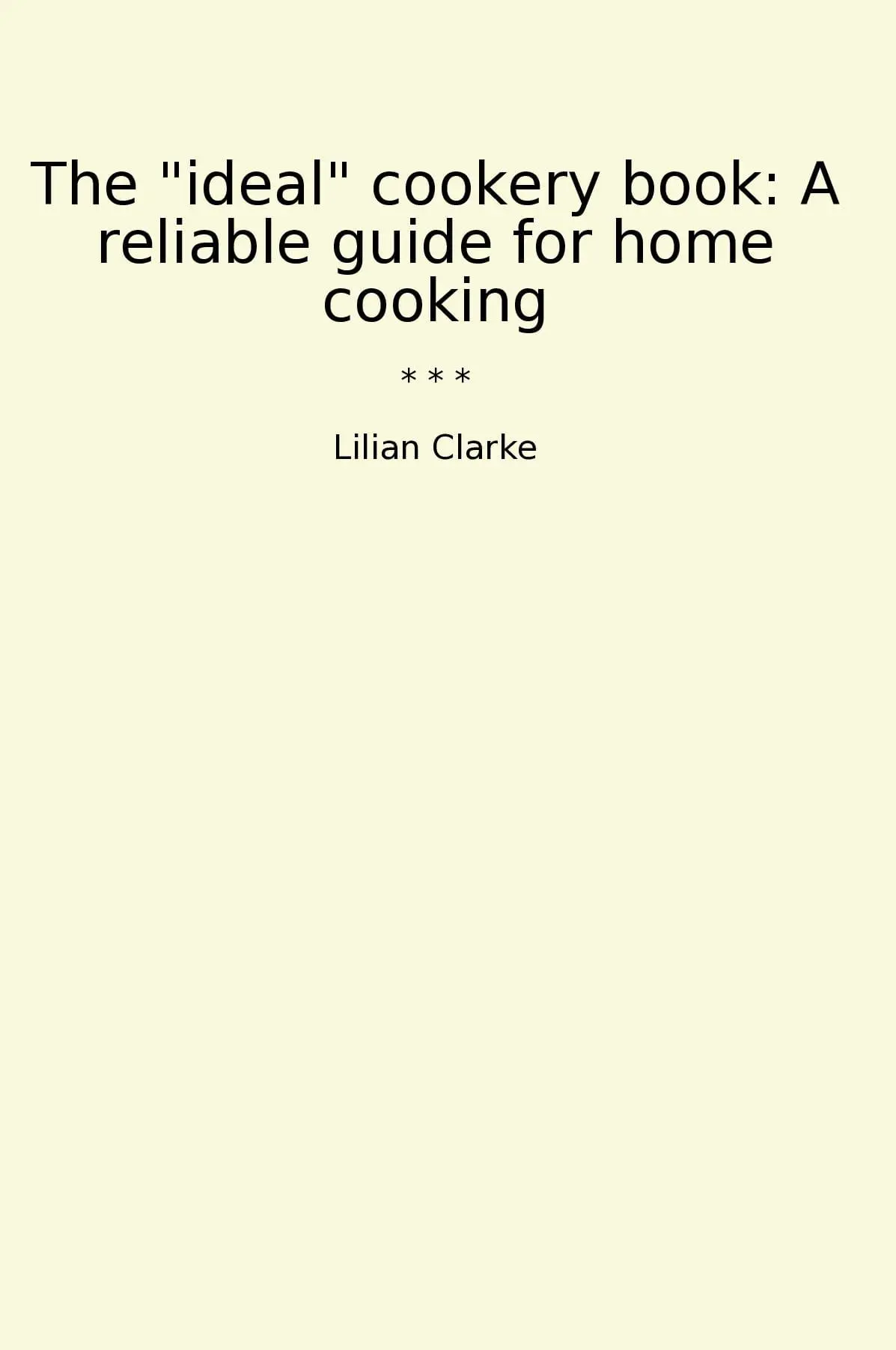 The "ideal" cookery book: A reliable guide for home cooking
