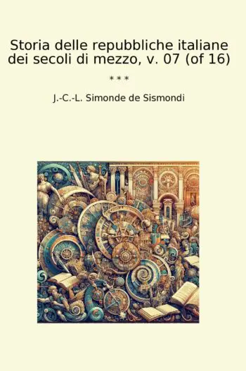 Storia delle repubbliche italiane dei secoli di mezzo, v. 07 (of 16)