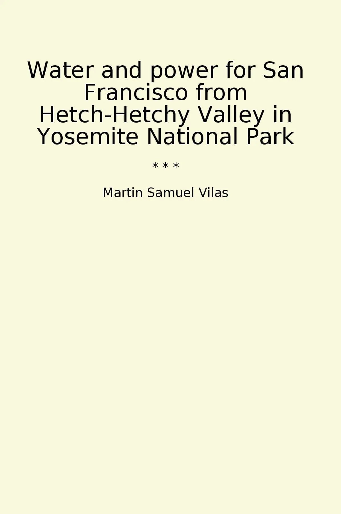 Water and power for San Francisco from Hetch-Hetchy Valley in Yosemite National Park