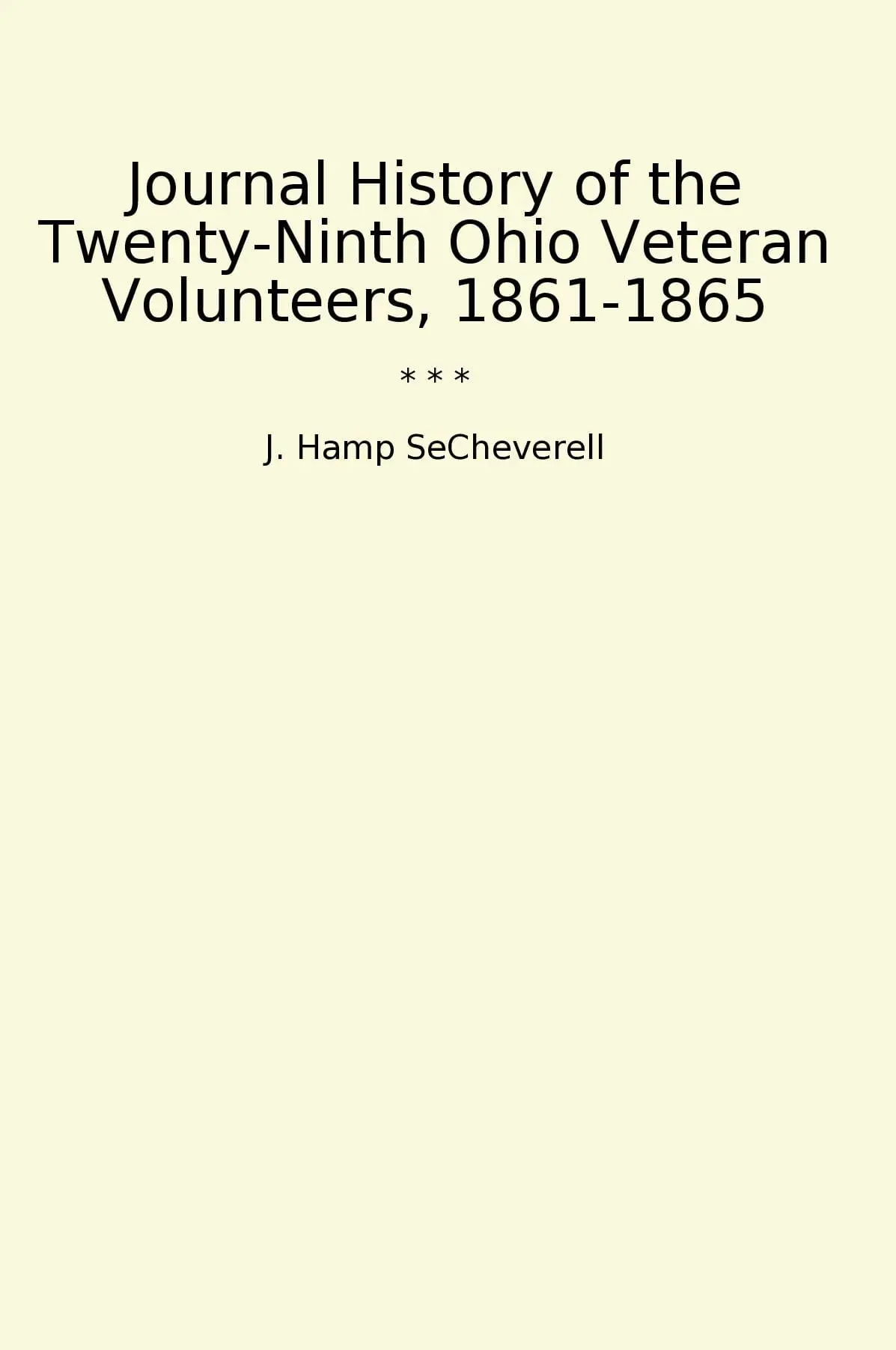 Journal History of the Twenty-Ninth Ohio Veteran Volunteers, 1861-1865