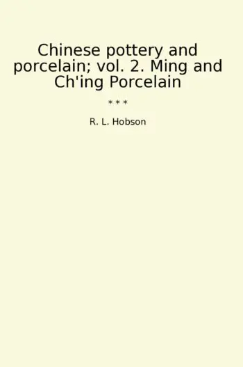 Chinese pottery and porcelain; vol. 2. Ming and Ch'ing Porcelain