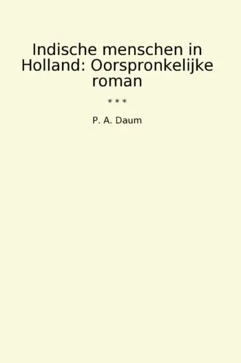 Indische menschen in Holland: Oorspronkelijke roman