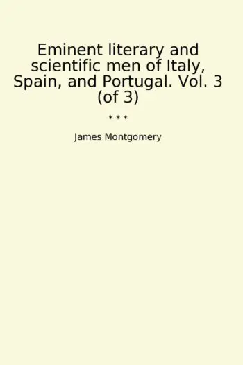 Eminent literary and scientific men of Italy, Spain, and Portugal. Vol. 3 (of 3)