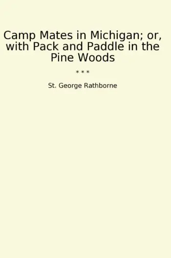 Camp Mates in Michigan; or, with Pack and Paddle in the Pine Woods