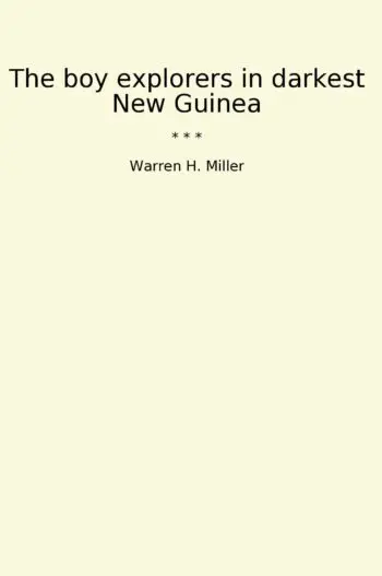 The boy explorers in darkest New Guinea