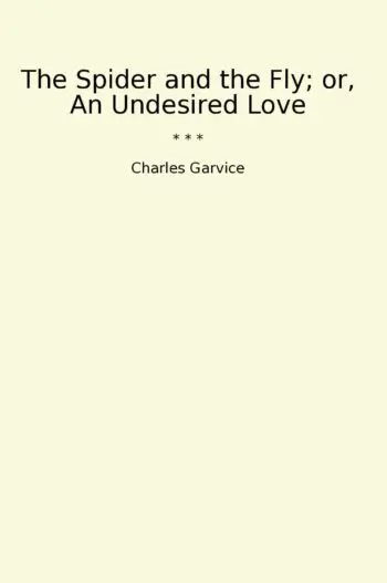 The Spider and the Fly; or, An Undesired Love