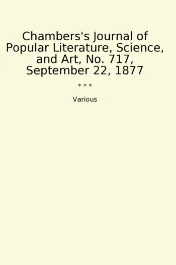 Chambers's Journal of Popular Literature, Science, and Art, No. 717, September 22, 1877