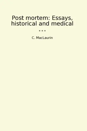 Post mortem: Essays, historical and medical