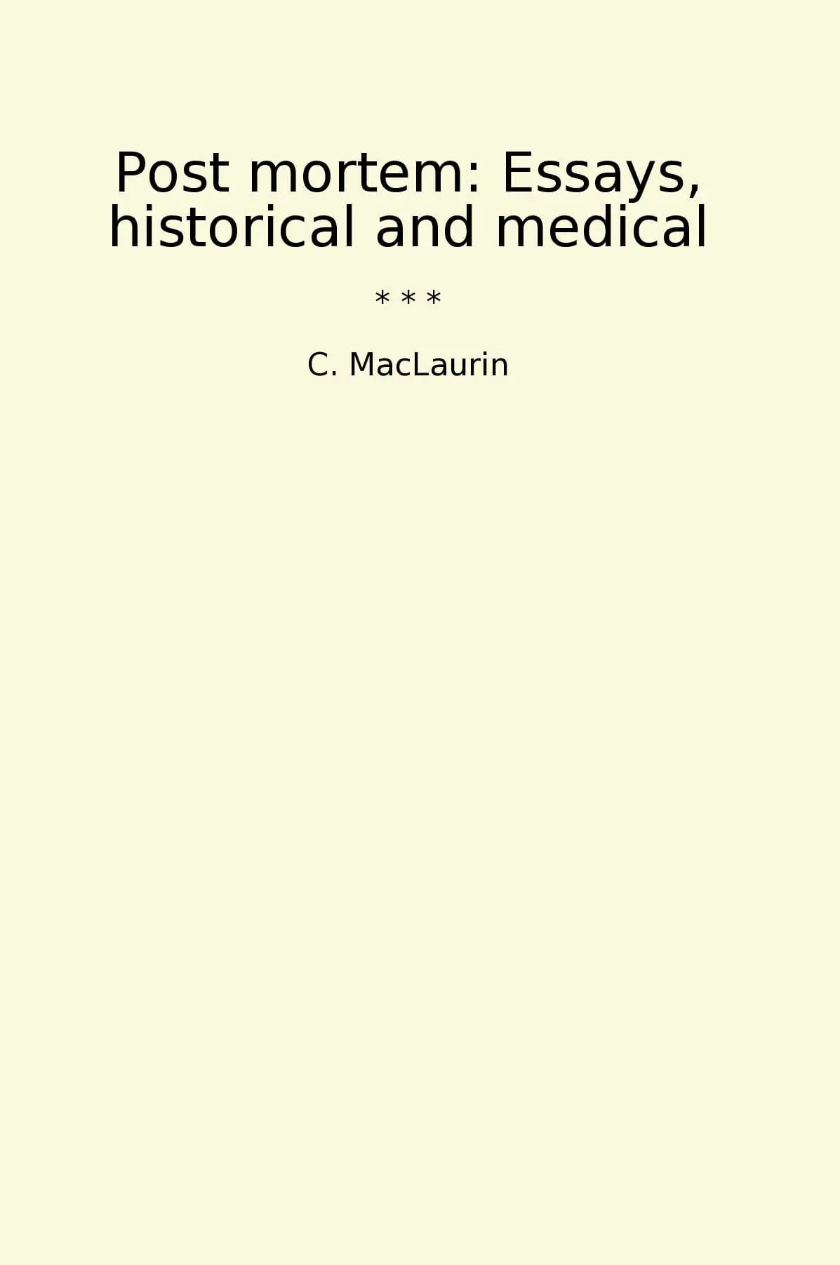 Post mortem: Essays, historical and medical
