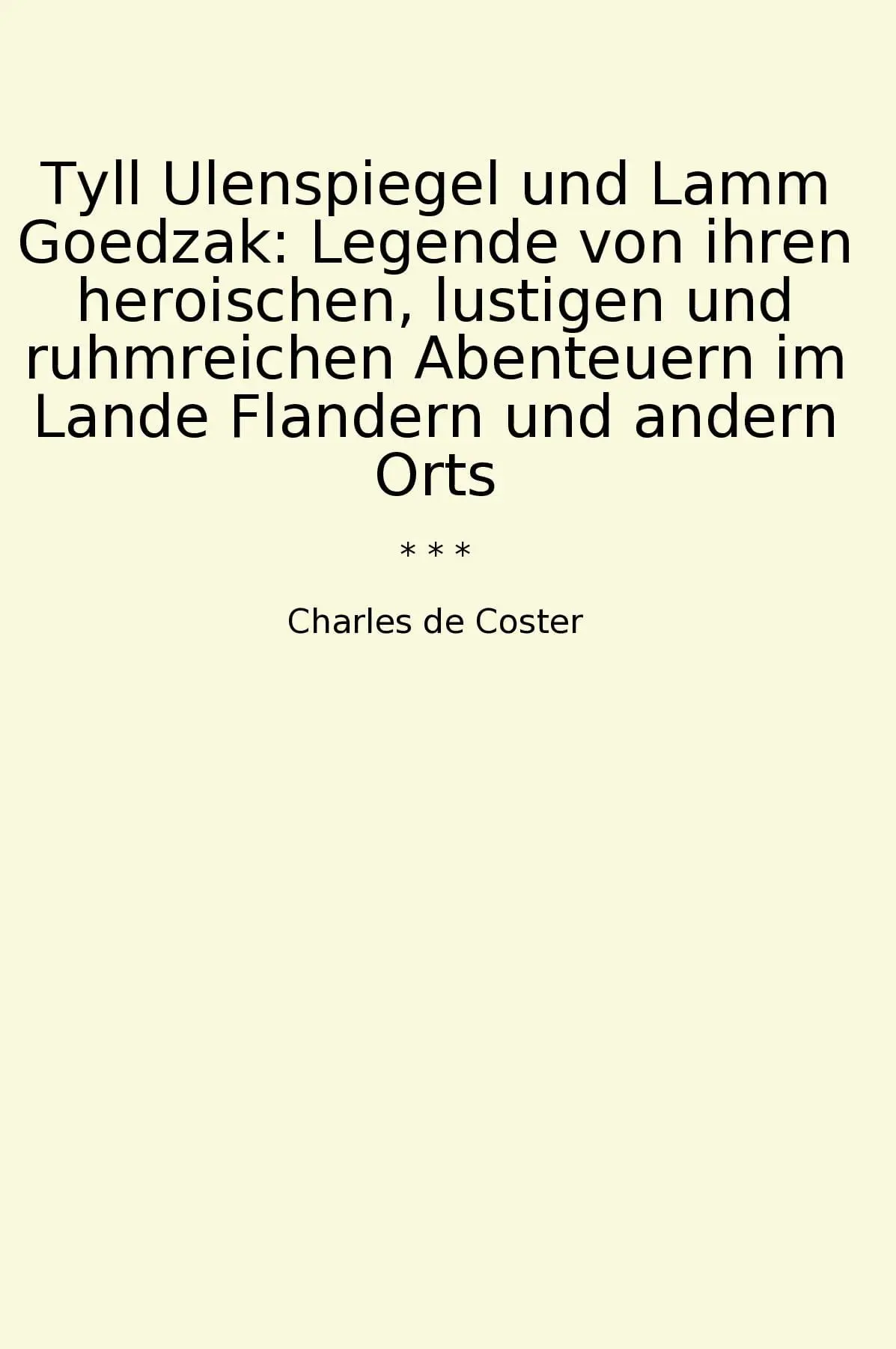 Tyll Ulenspiegel und Lamm Goedzak: Legende von ihren heroischen, lustigen und ruhmreichen Abenteuern im Lande Flandern und andern Orts