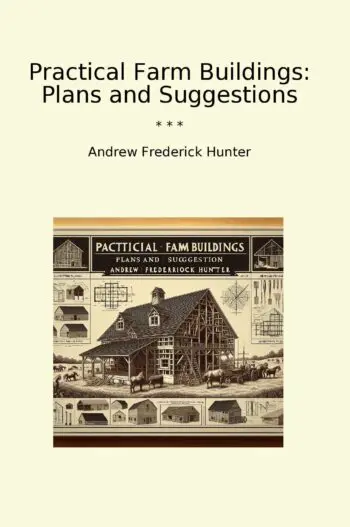 Practical Farm Buildings: Plans and Suggestions