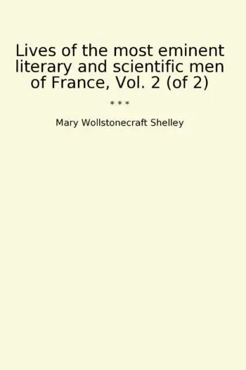 Lives of the most eminent literary and scientific men of France, Vol. 2 (of 2)