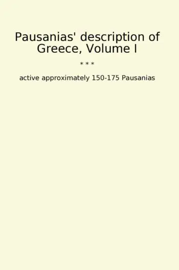 Pausanias' description of Greece, Volume I