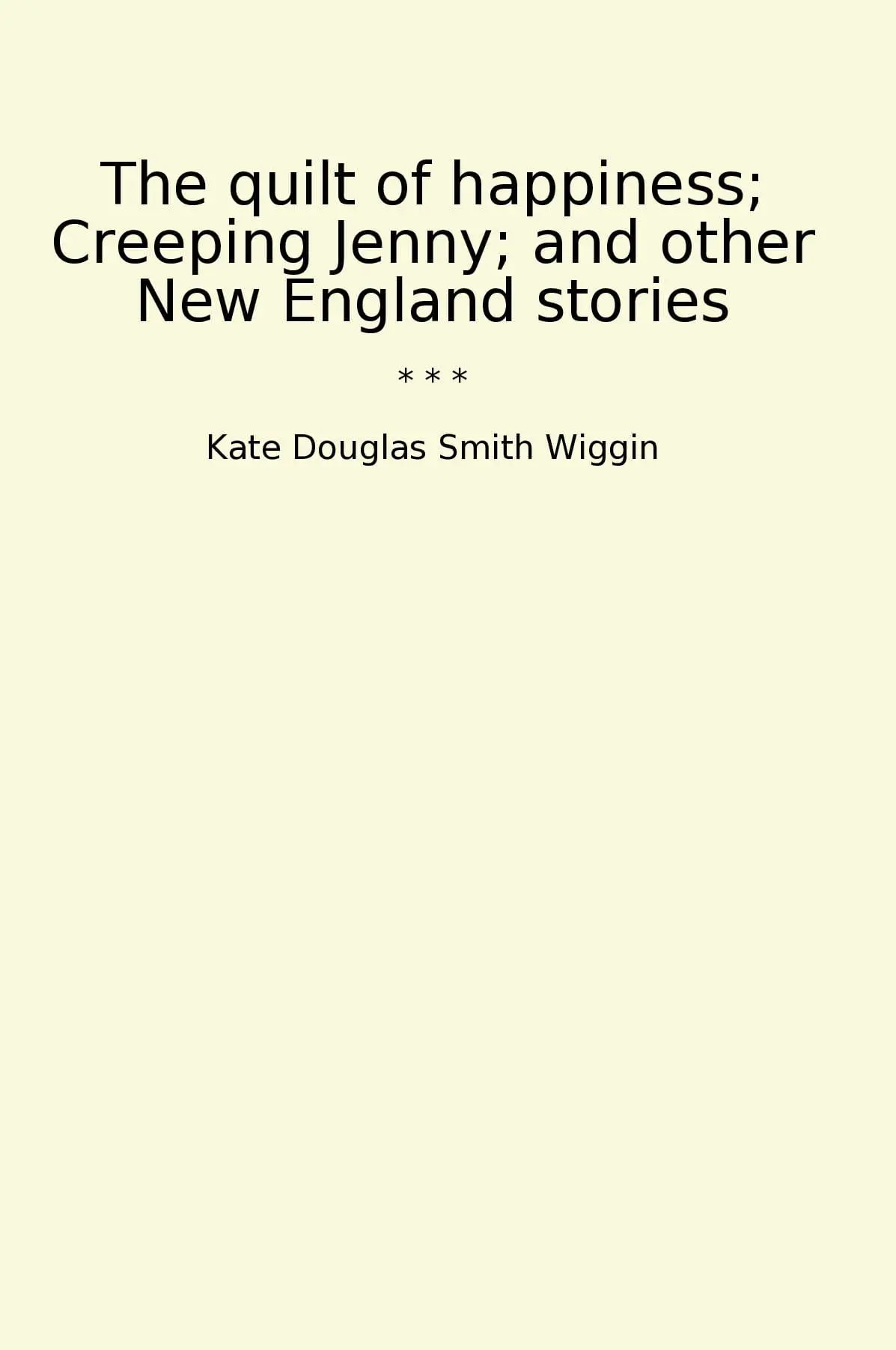 The quilt of happiness; Creeping Jenny; and other New England stories