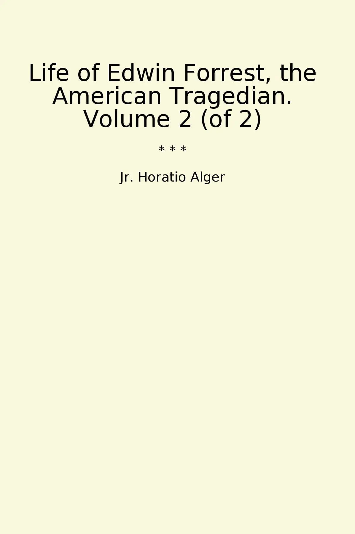 Life of Edwin Forrest, the American Tragedian. Volume 2 (of 2)