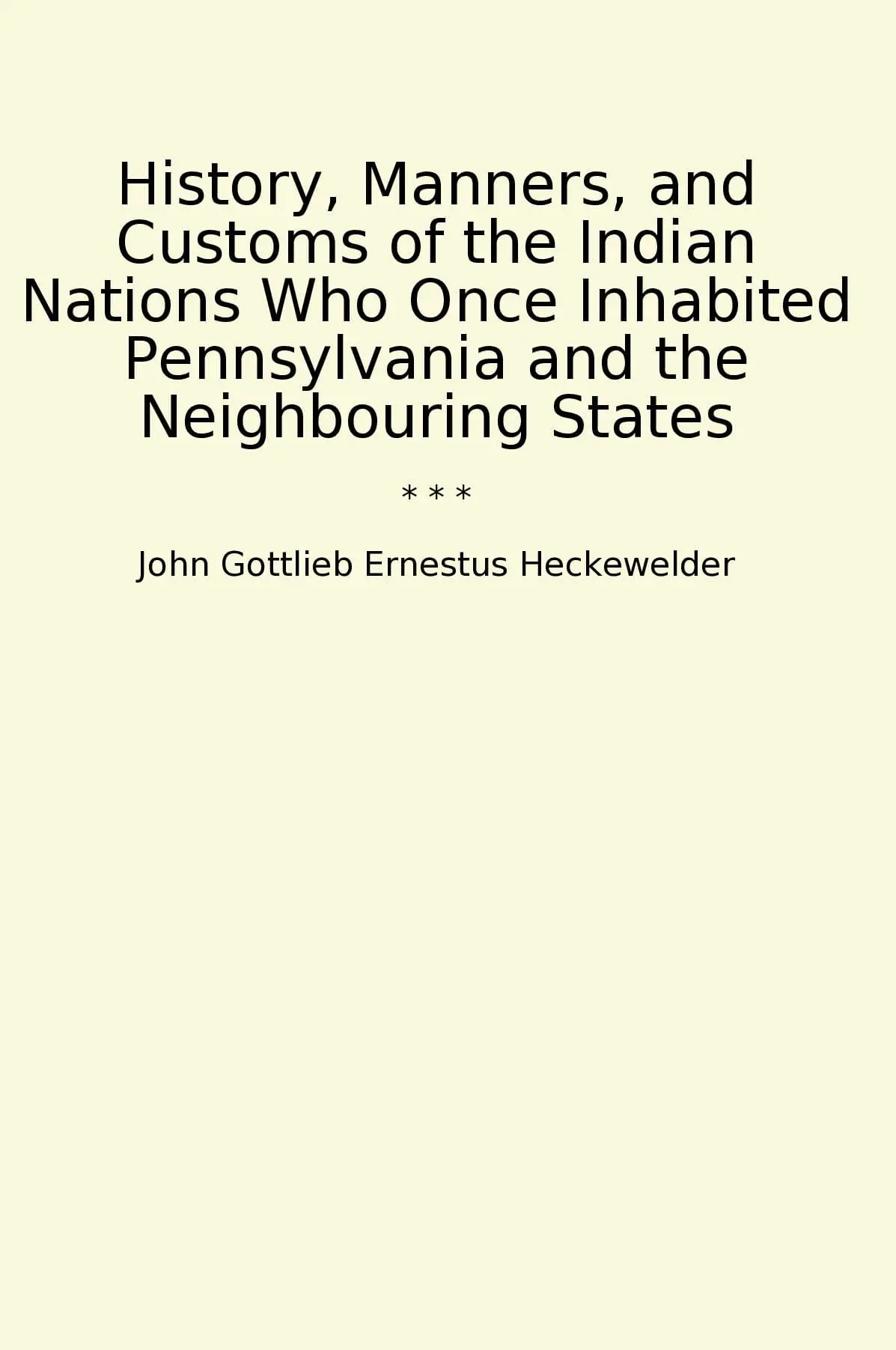 History, Manners, and Customs of the Indian Nations Who Once Inhabited Pennsylvania and the Neighbouring States