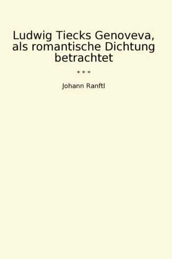 Ludwig Tiecks Genoveva, als romantische Dichtung betrachtet
