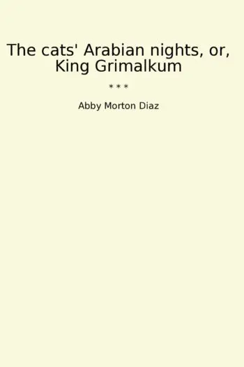 The cats' Arabian nights, or, King Grimalkum