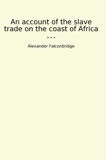 An account of the slave trade on the coast of Africa