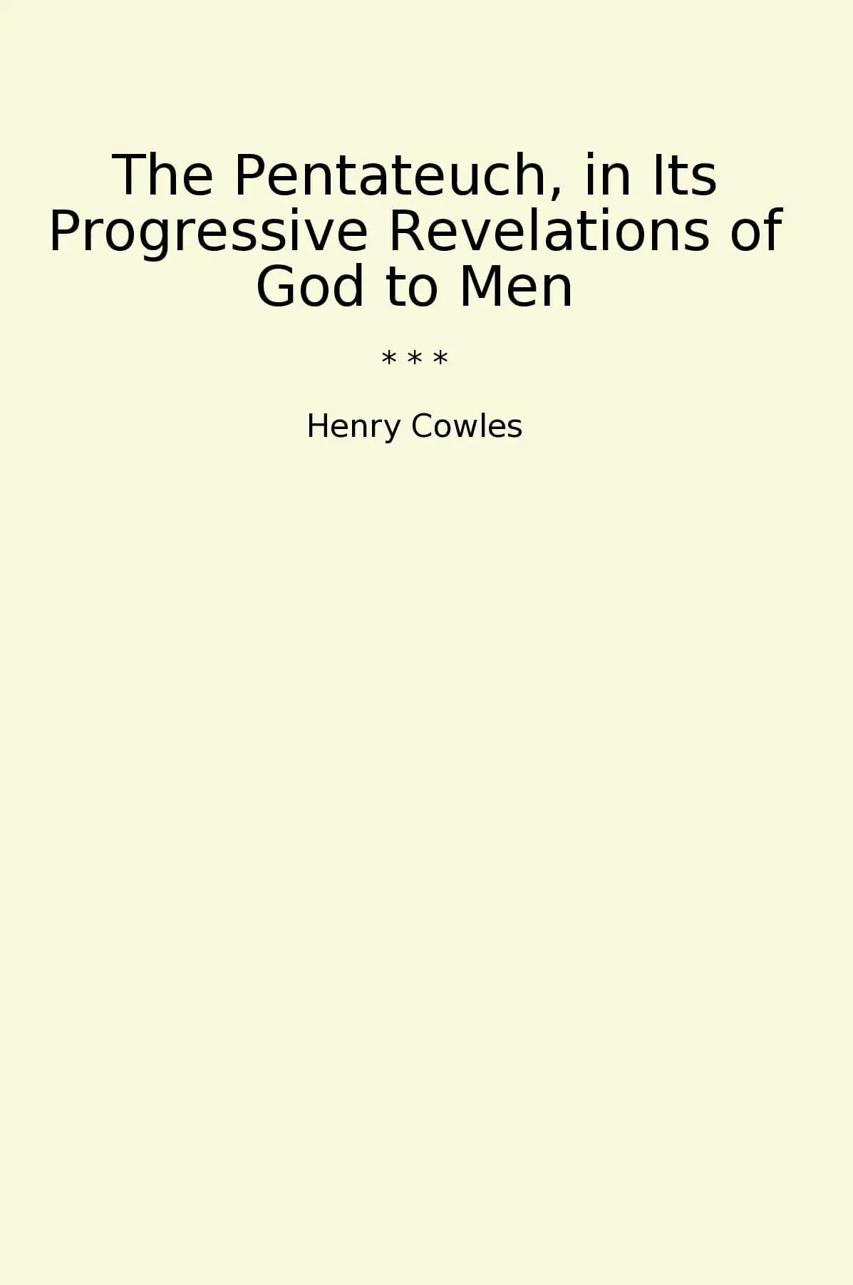 The Pentateuch, in Its Progressive Revelations of God to Men