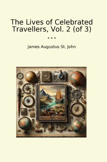 The Lives of Celebrated Travellers, Vol. 2 (of 3)