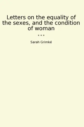 Letters on the equality of the sexes, and the condition of woman