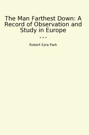 The Man Farthest Down: A Record of Observation and Study in Europe